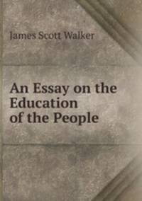 An Essay on the Education of the People