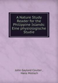 A Nature Study Reader for the Philippine Islands: Eine physiologische Studie