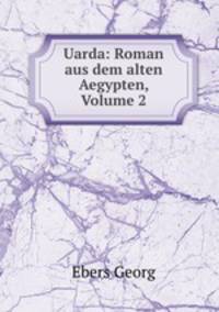 Uarda: Roman aus dem alten Aegypten, Volume 2