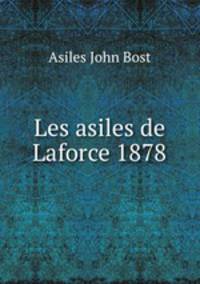 Les asiles de Laforce 1878