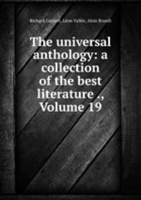 The universal anthology: a collection of the best literature ., Volume 19