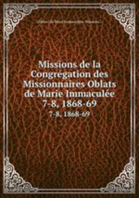 Missions de la Congrgation des Missionnaires Oblats de Marie Immacule. 7-8, 1868-69
