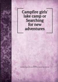 Campfire girls` lake camp or Searching for new adventures