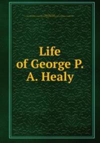 Life of George P. A. Healy