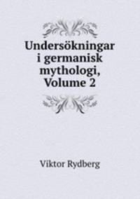 Underskningar i germanisk mythologi, Volume 2