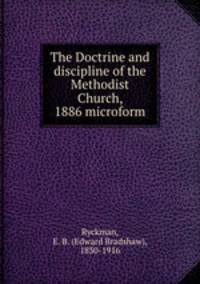 The Doctrine and discipline of the Methodist Church, 1886 microform