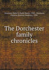 The Dorchester family chronicles
