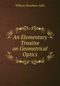 An Elementary Treatise on Geometrical Optics