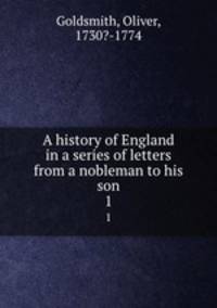 A history of England in a series of letters from a nobleman to his son. 1