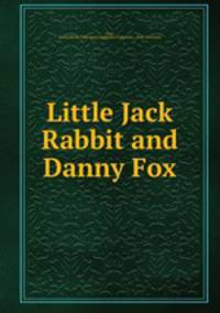 Little Jack Rabbit and Danny Fox
