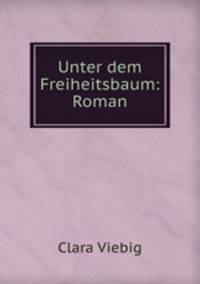 Unter dem Freiheitsbaum: Roman