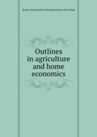Outlines in agriculture and home economics