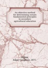 An objective method for determining certain fundamental principles in secondary agricultural education