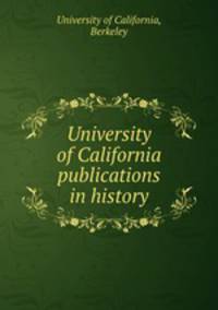 University of California publications in history