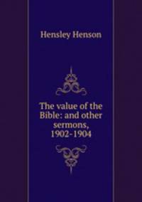 The value of the Bible: and other sermons, 1902-1904