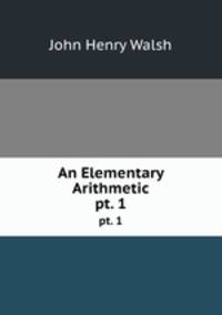 An Elementary Arithmetic. pt. 1