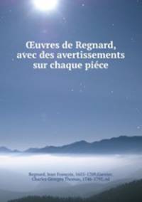 uvres de Regnard, avec des avertissements sur chaque pice