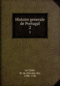 Histoire generale de Portugal. 2