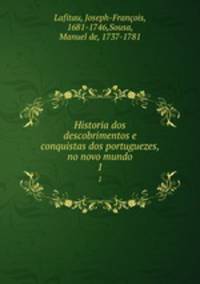 Historia dos descobrimentos e conquistas dos portuguezes, no novo mundo. 1
