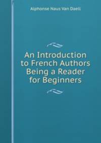 An Introduction to French Authors Being a Reader for Beginners