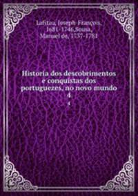 Historia dos descobrimentos e conquistas dos portuguezes, no novo mundo. 4