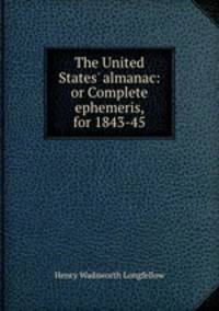 The United States` almanac: or Complete ephemeris, for 1843-45
