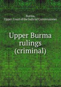 Upper Burma rulings (criminal).