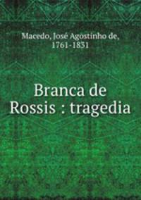 Branca de Rossis : tragedia
