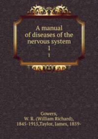 A manual of diseases of the nervous system. 1