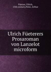 Ulrich Feterers Prosaroman von Lanzelot microform