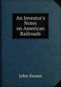 An Investor`s Notes on American Railroads