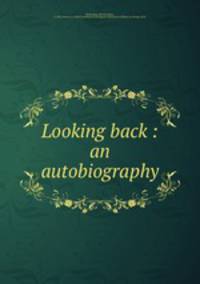 Looking back : an autobiography