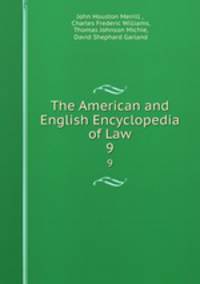 The American and English Encyclopedia of Law. 9