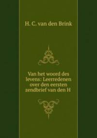 Van het woord des levens: Leerredenen over den eersten zendbrief van den H .