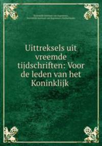 Uittreksels uit vreemde tijdschriften: Voor de leden van het Koninklijk .