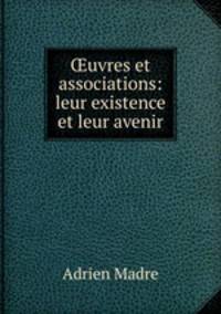 uvres et associations: leur existence et leur avenir