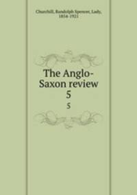 The Anglo-Saxon review. 5