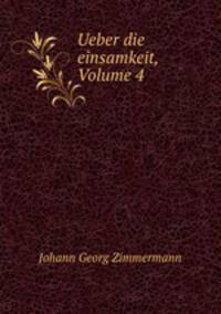 Ueber die einsamkeit, Volume 4