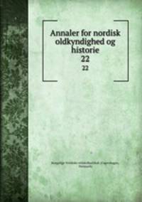 Annaler for nordisk oldkyndighed og historie. 22