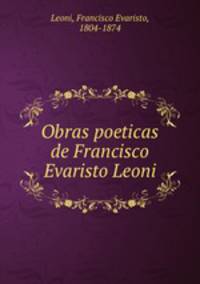 Obras poeticas de Francisco Evaristo Leoni