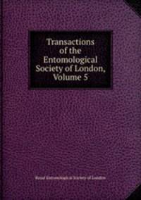 Transactions of the Entomological Society of London, Volume 5