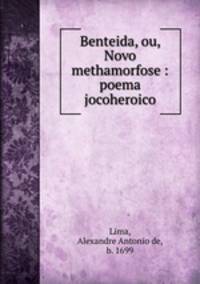 Benteida, ou, Novo methamorfose : poema jocoheroico