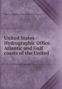 United States - Hydrographic Office. Atlantic and Gulf coasts of the United .