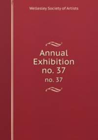 Annual Exhibition. no. 37