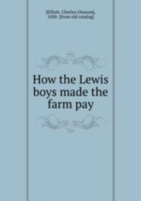 How the Lewis boys made the farm pay