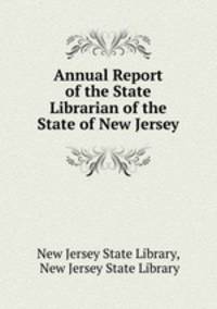 Annual Report of the State Librarian of the State of New Jersey
