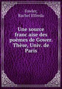 Une source francaise des pomes de Gower. Thse, Univ. de Paris