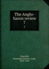 The Anglo-Saxon review. 7