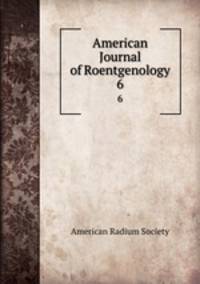 American Journal of Roentgenology. 6