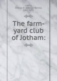The farm-yard club of Jotham: